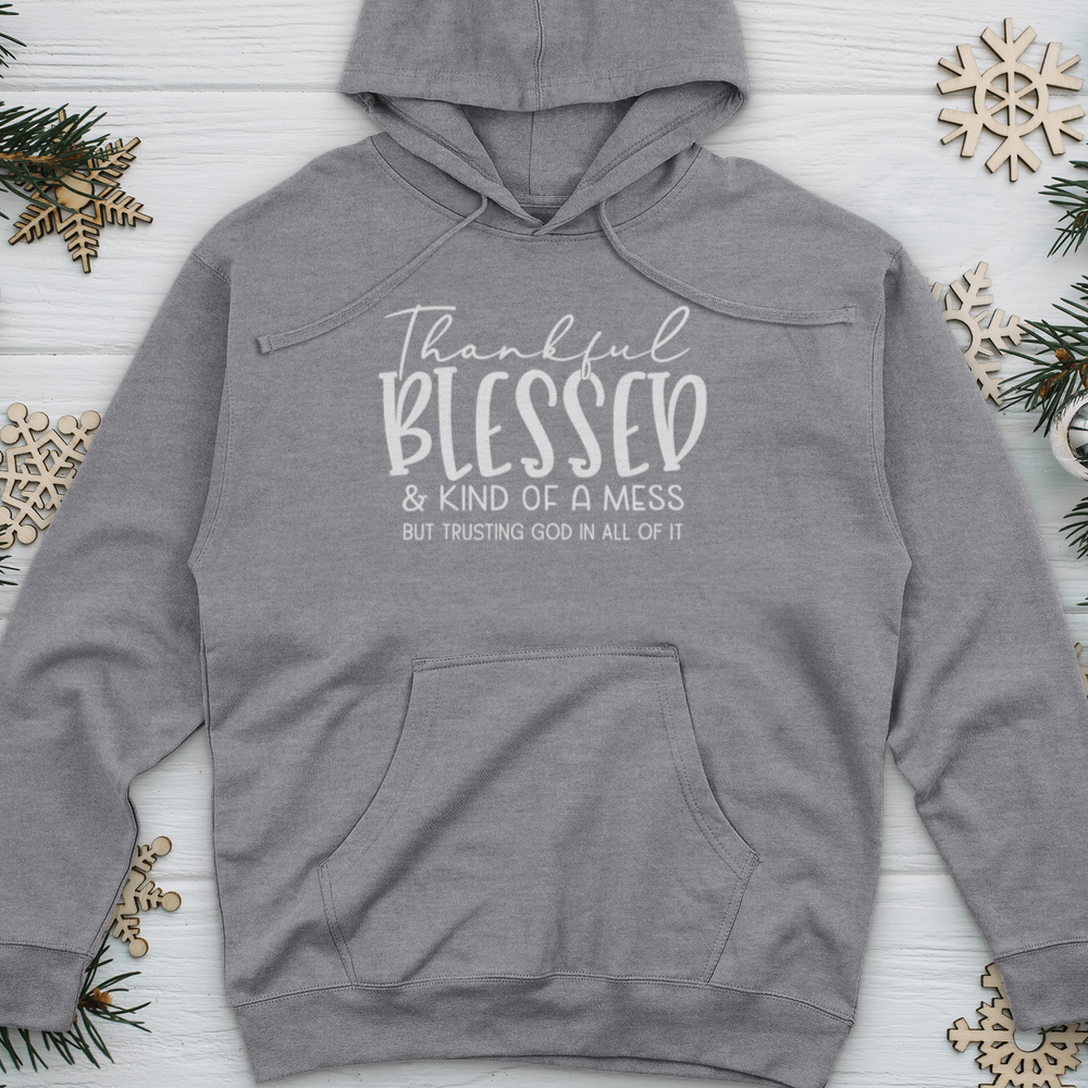 Thankful Blessed & Kind of a Mess Midweight Hooded Sweatshirt