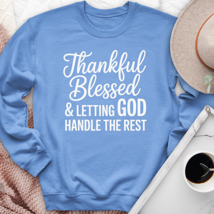 Thankful Blessed & Letting God Handle The Rest Crewneck