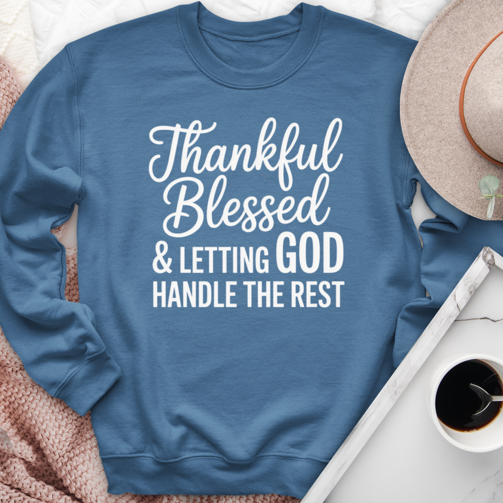 Thankful Blessed & Letting God Handle The Rest Crewneck