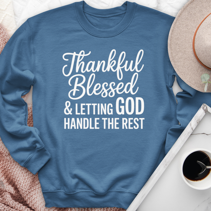 Thankful Blessed & Letting God Handle The Rest Crewneck