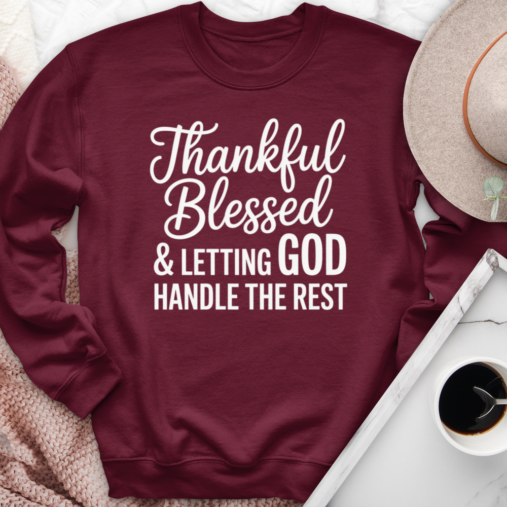 Thankful Blessed & Letting God Handle The Rest Crewneck