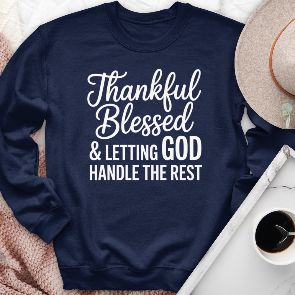 Thankful Blessed & Letting God Handle The Rest Crewneck