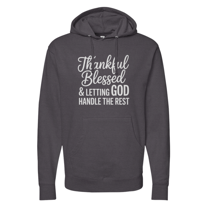 Thankful Blessed & Letting God Handle The Rest Midweight Hoodie