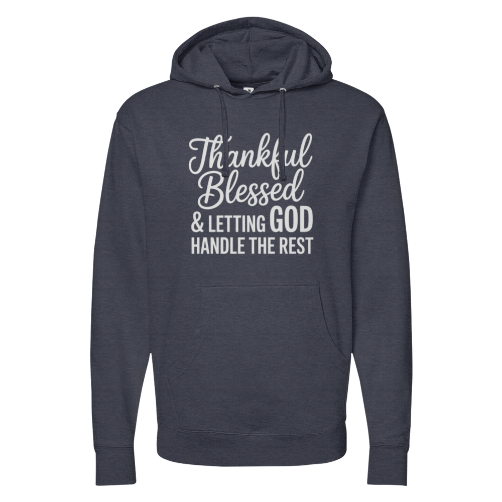 Thankful Blessed & Letting God Handle The Rest Midweight Hoodie