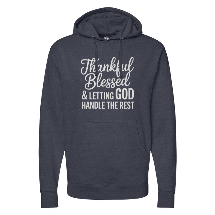 Thankful Blessed & Letting God Handle The Rest Midweight Hoodie