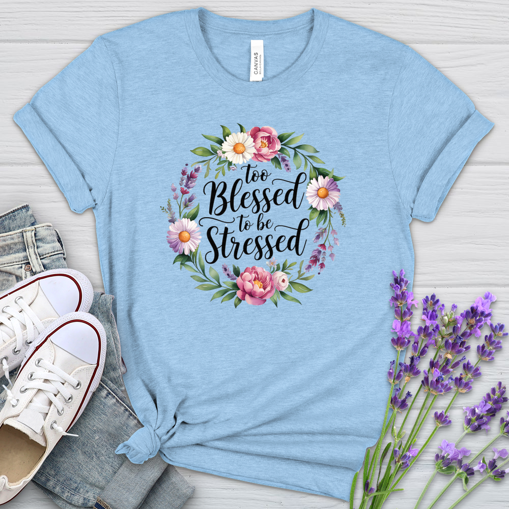 Too Blessed To Be Stressed Heathered Tee