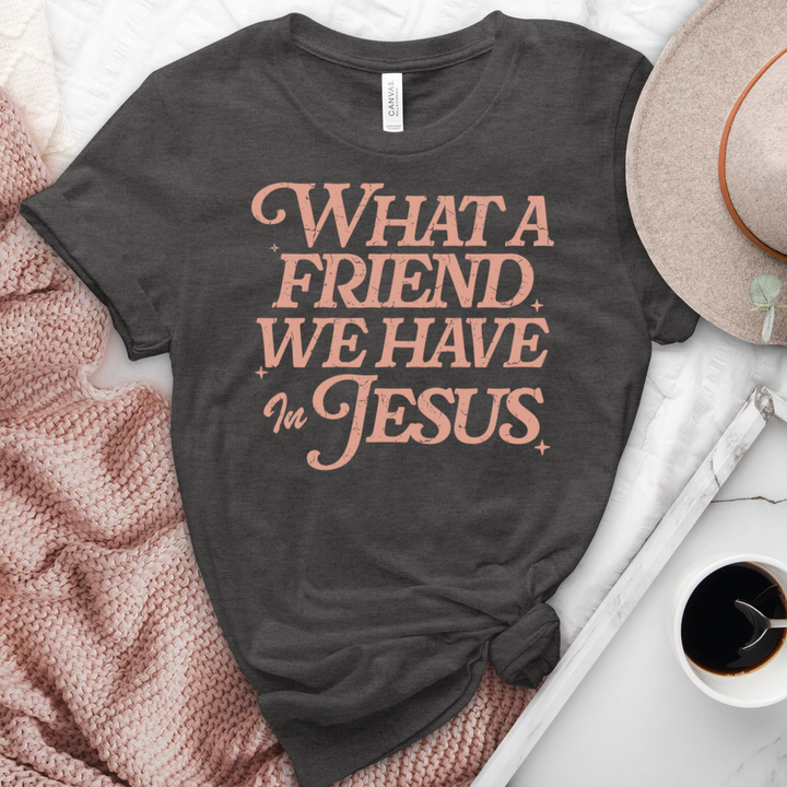 What A Friend We Have In Jesus Heathered Tee