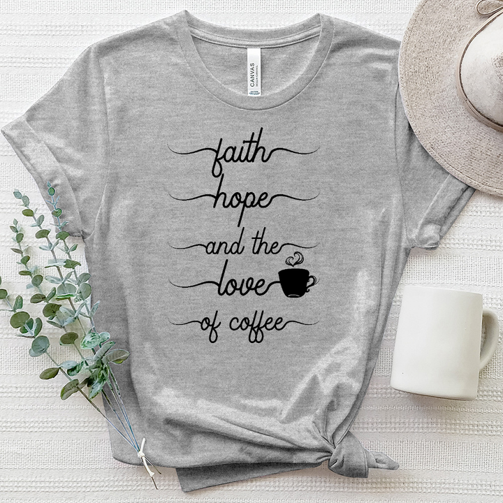 Faith Hope and the Love of Coffee Tee Heathered Tee