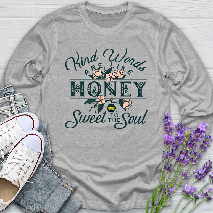 Kind Words Are Like Honey Long Sleeve Tee