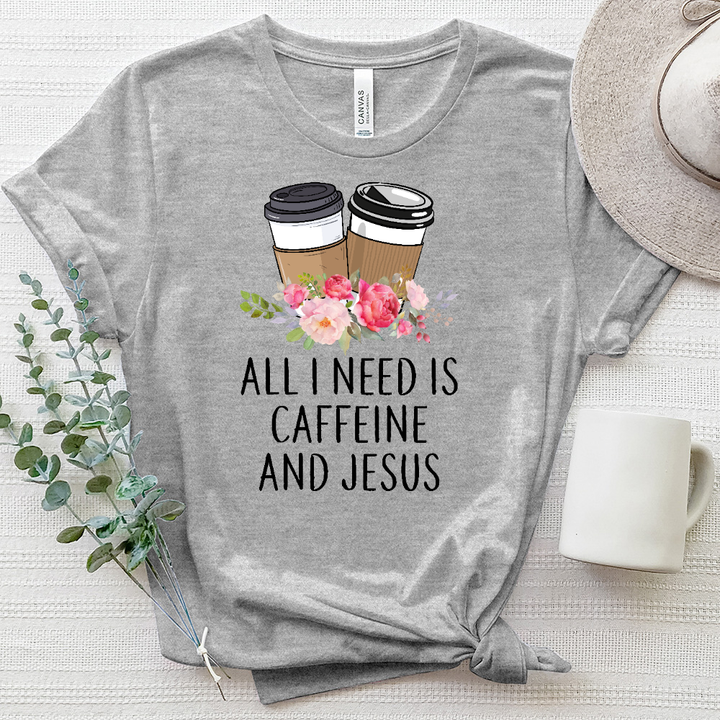 All I Need Is Jesus and Caffeine Heathered Tee