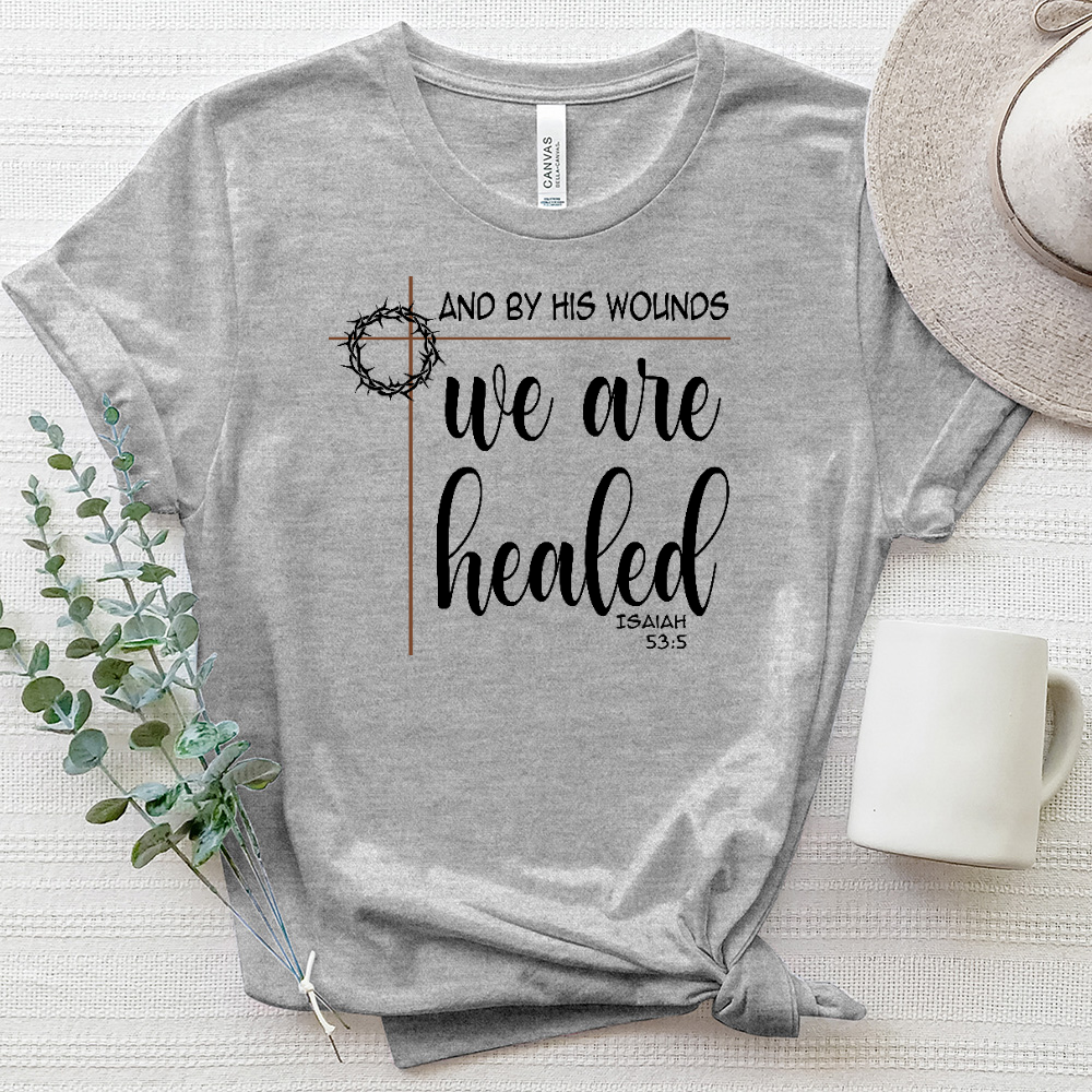 By His Wounds We Are Healed Tee