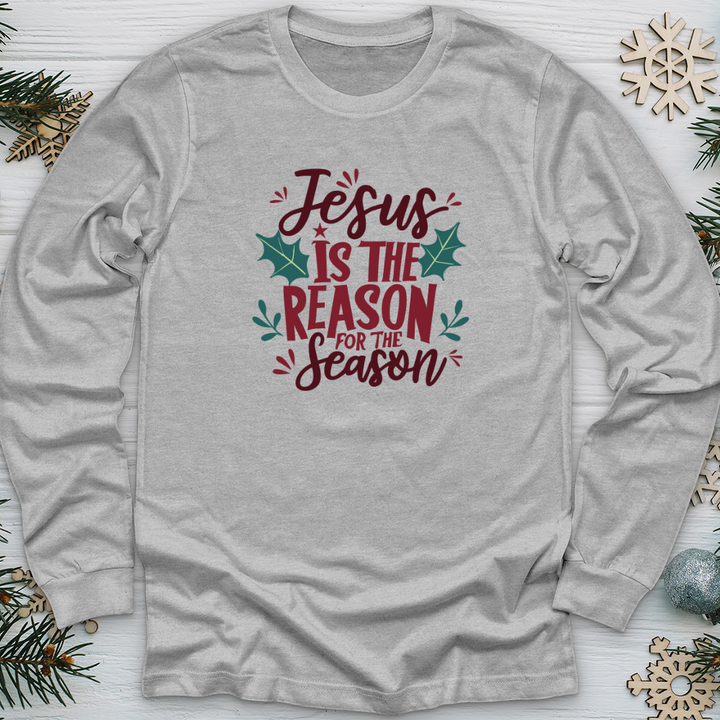 Jesus is the Reason for the Season 2 Long Sleeve Tee