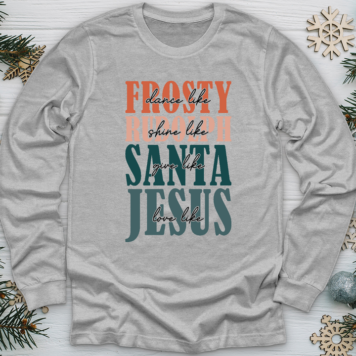 Frosty, Rudolph, Santa, All Jesus Long Sleeve Tee