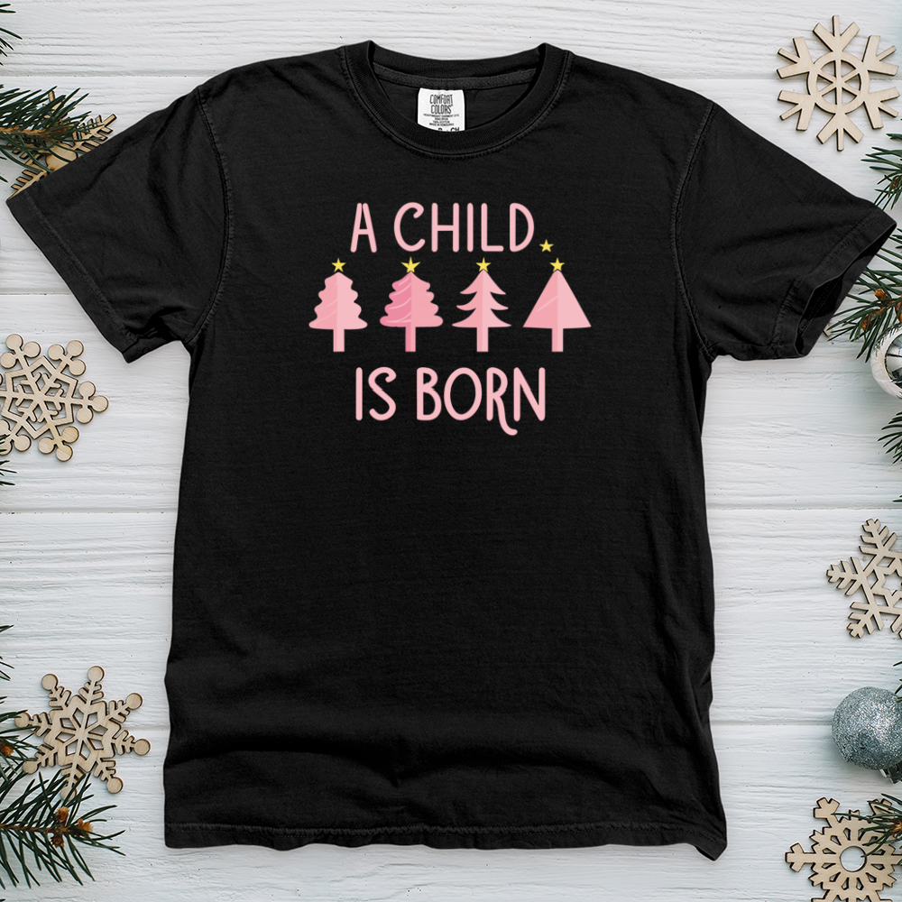 Child Is Born Pink Trees Heavy Cotton Comfort Colors Tee