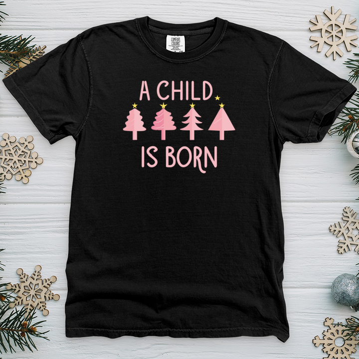 Child Is Born Pink Trees Heavy Cotton Comfort Colors Tee