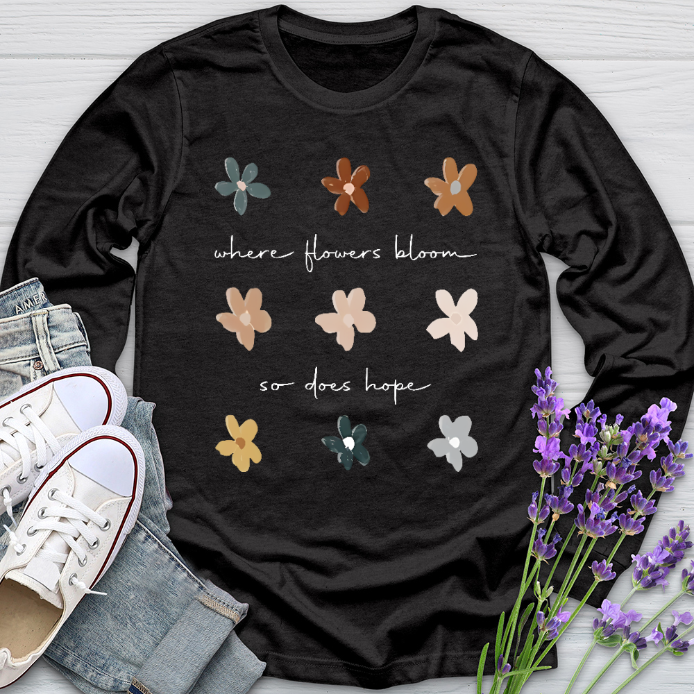 Where Flowers Bloom Long Sleeve Tee