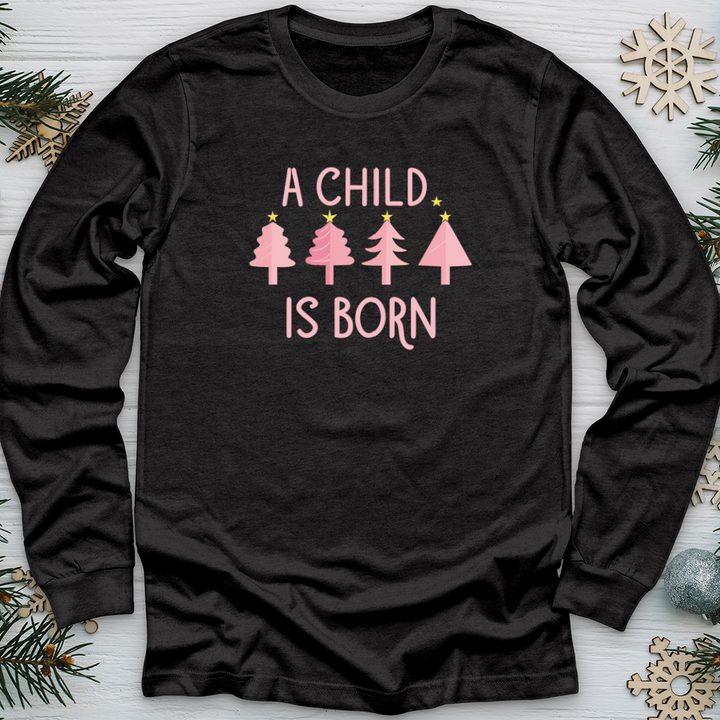 Child Is Born Pink Trees Long Sleeve Tee