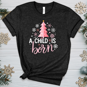 A Child Is Born Heathered Tee