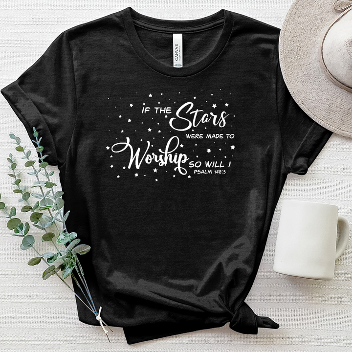 If The Stars Worship So Will I Heathered Tee