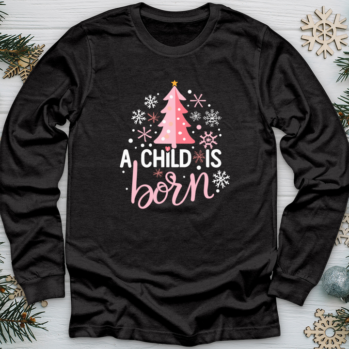 A Child Is Born Long Sleeve Tee