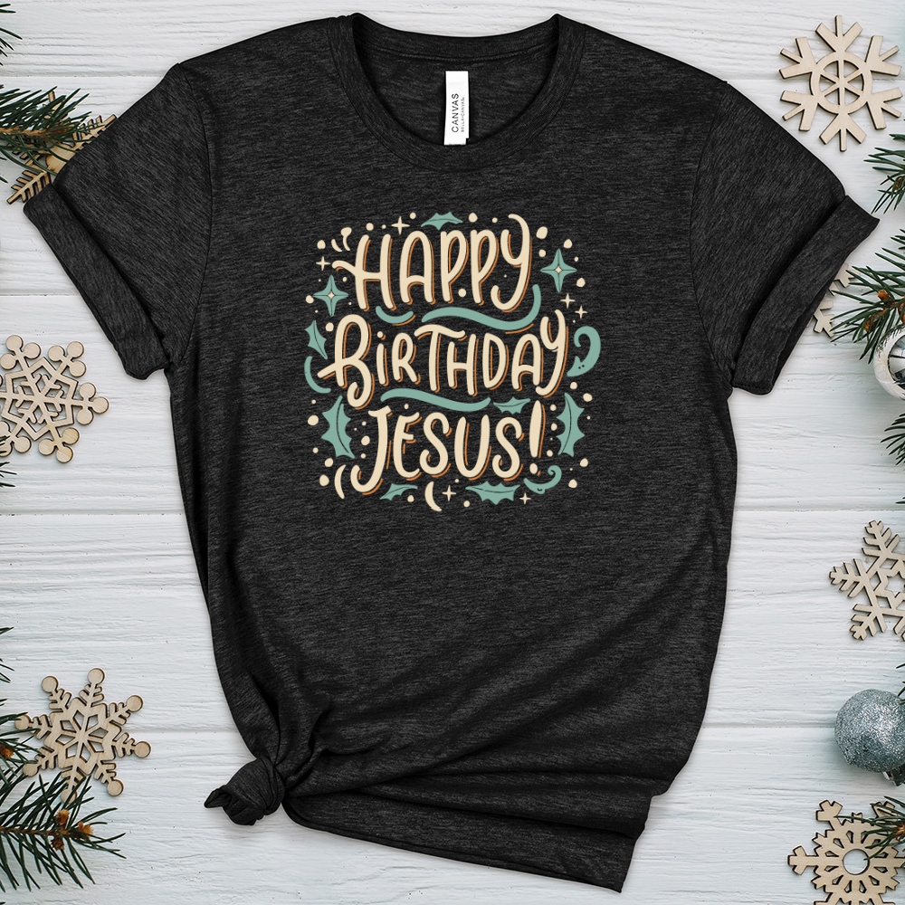 Happy Birthday Jesus! Heathered Tee