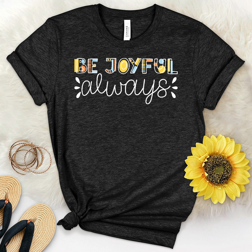 Be Joyful Always Heathered Tee