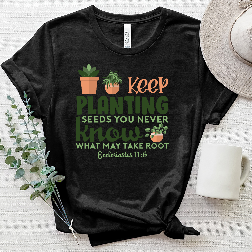 keep planting seeds Keep Planting Seeds Ecclesiastes 11 6 Heathered Tee