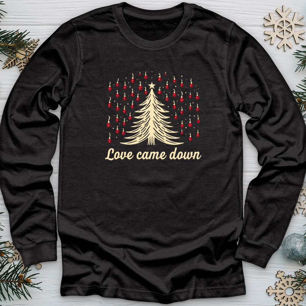 Love Came Down Long Sleeve Tee