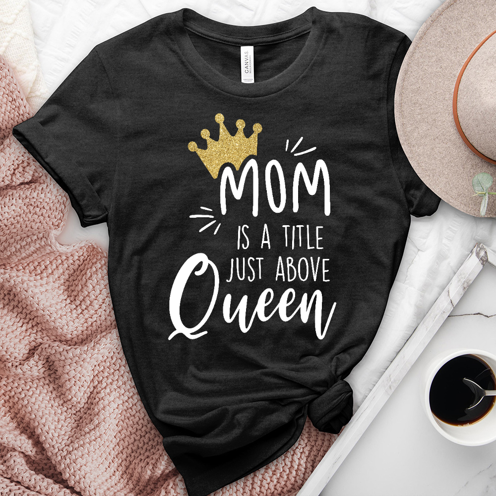 A Title Above Queen Heathered Tee