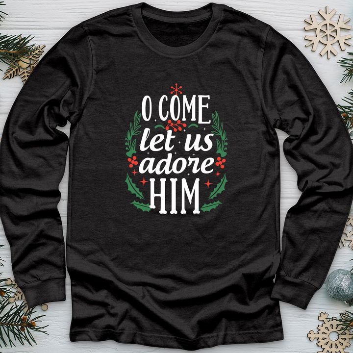 O Come Let us Adore Him Long Sleeve Tee