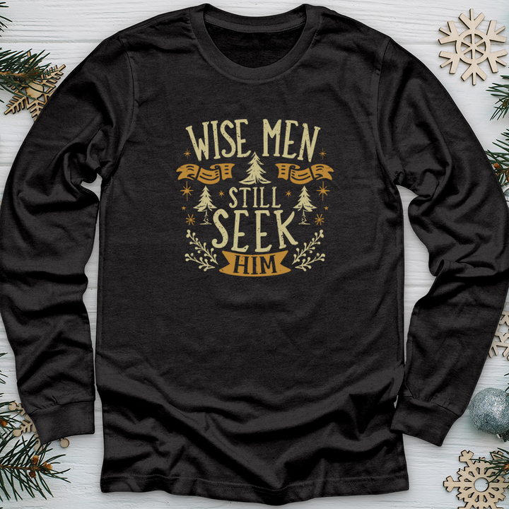 Wise Men Still Seek Him Long Sleeve Tee