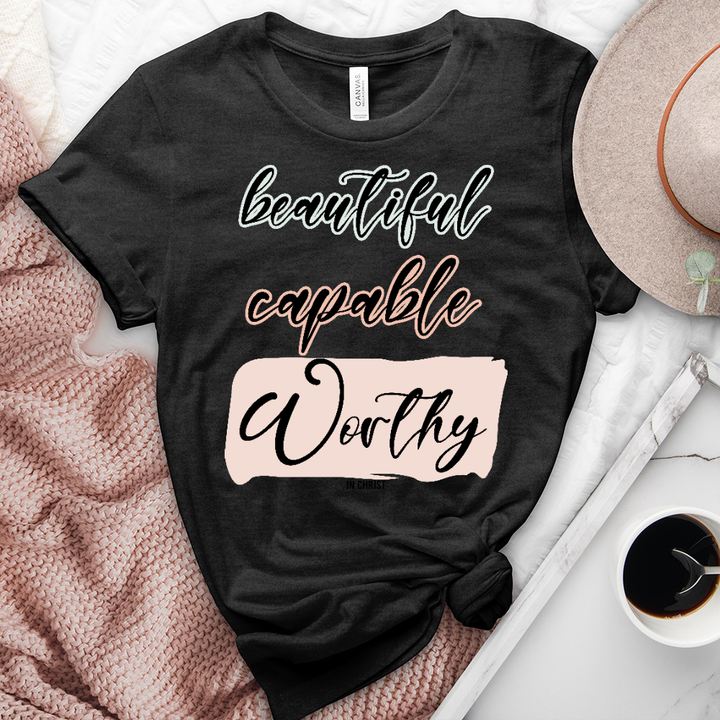 Beautiful Capable Worthy Tee