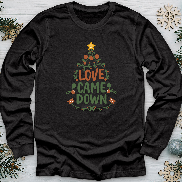 Love Came Down Long Sleeve Tee