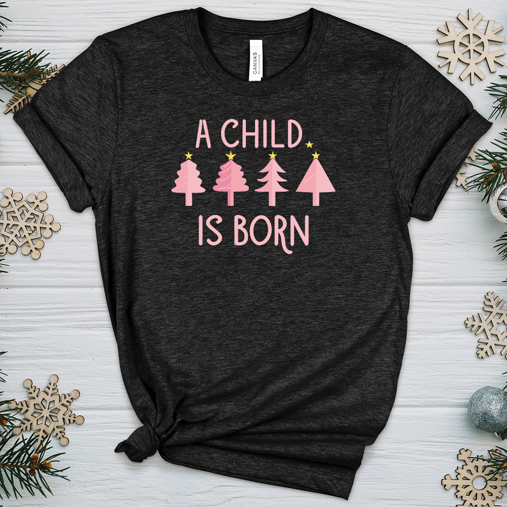 Child Is Born Pink Trees Heathered Tee