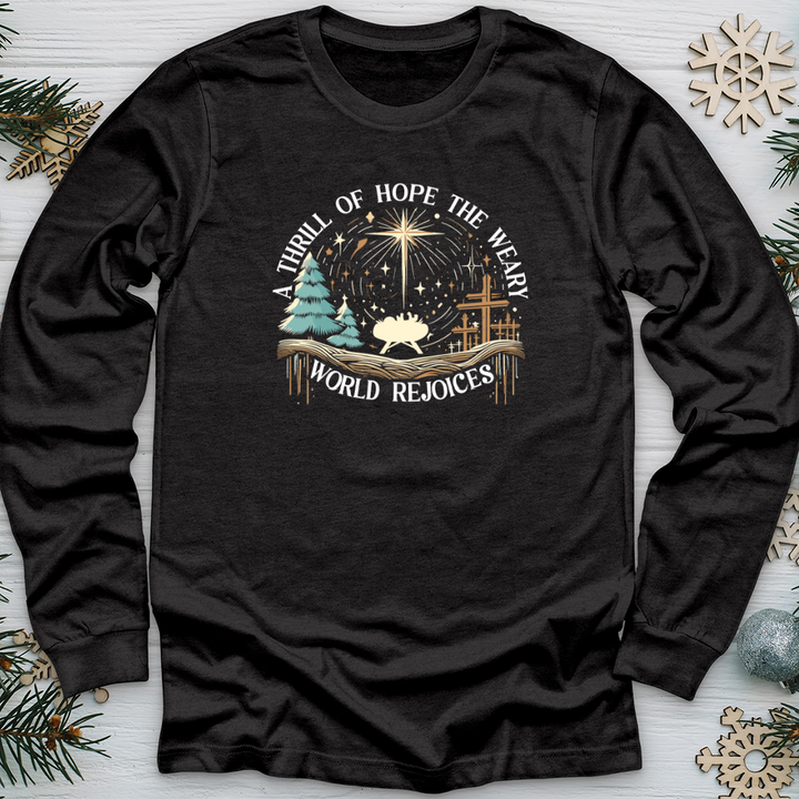 A Thrill of Hope the Weary World Rejoices Long Sleeve Tee