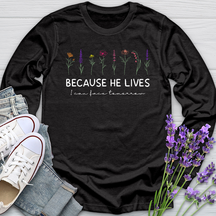 Because He Lives Colorful Flowers Long Sleeve Tee