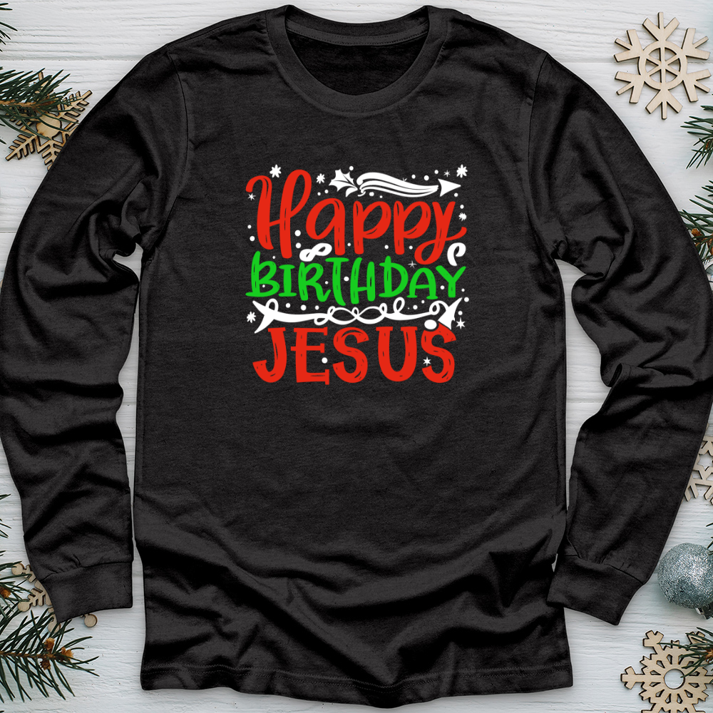 Happy Birthday Jesus Long Sleeve Tee