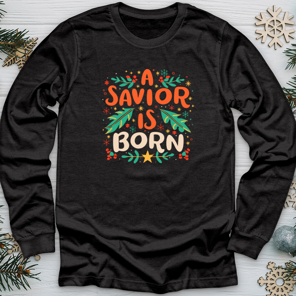 A Savior Is Born Long Sleeve Tee