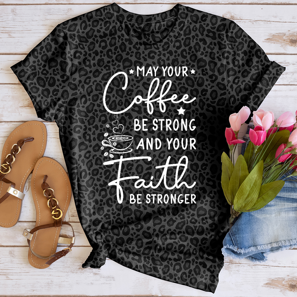 Coffee Strong Faith Stronger Leopard Tee