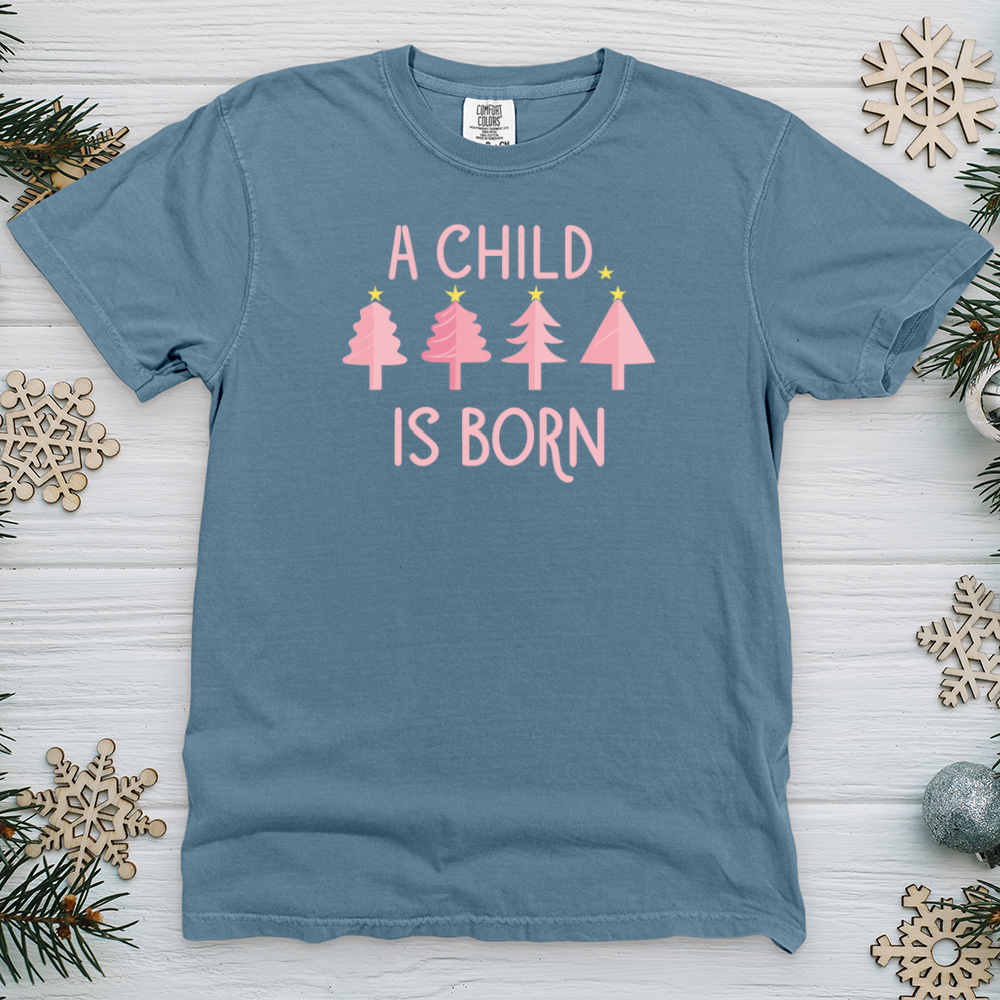Child Is Born Pink Trees Heavy Cotton Comfort Colors Tee