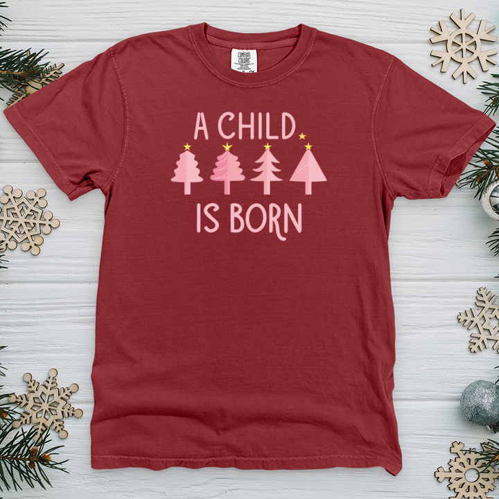 Child Is Born Pink Trees Heavy Cotton Comfort Colors Tee