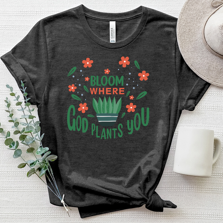 Bloom Where God Plants You Heathered Tee