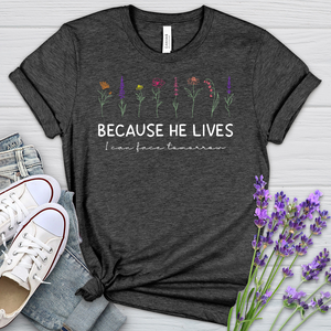 Because He Lives Colorful Flowers Heathered Tee