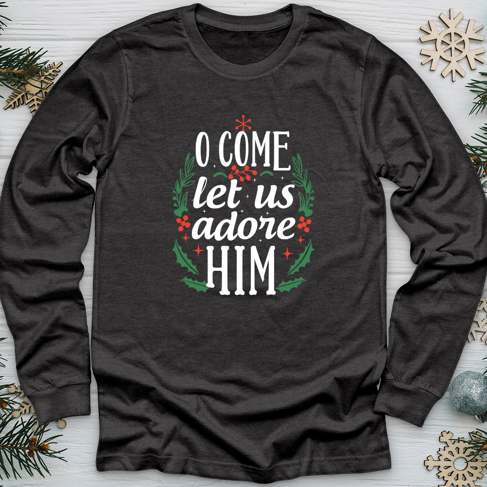 O Come Let us Adore Him Long Sleeve Tee
