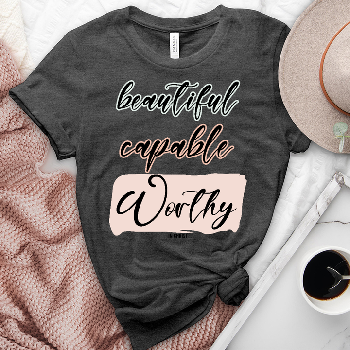 Beautiful Capable Worthy Tee