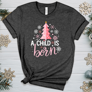 A Child Is Born Heathered Tee