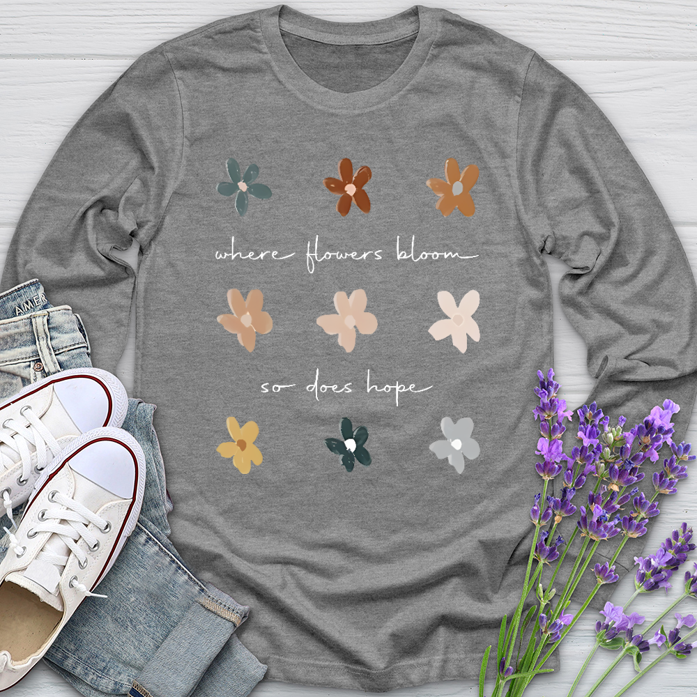 Where Flowers Bloom Long Sleeve Tee