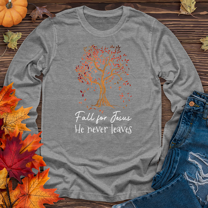 Fall for Jesus He Never Leaves Long Sleeve Tee