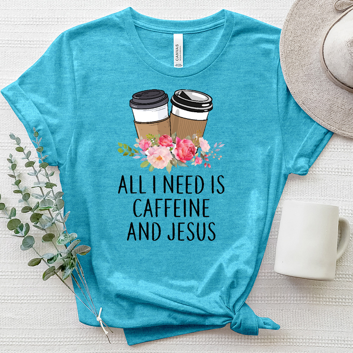 All I Need Is Jesus and Caffeine Heathered Tee