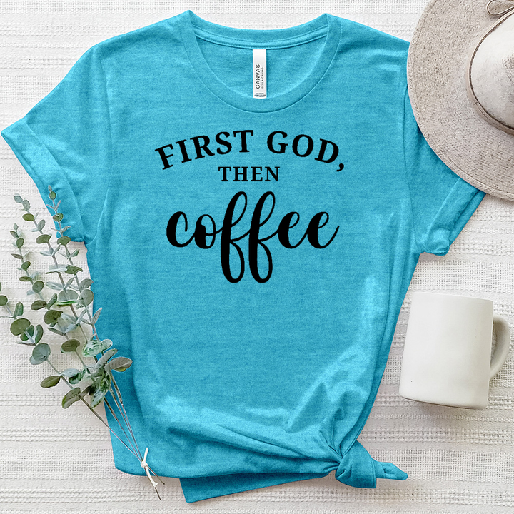 First God, Then Coffee Heathered Tee